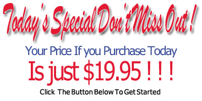 Today's Special Don't Miss Out! Your Price if you purchase today is just $19.95 ! ! !  Click The Button Below To Get Started